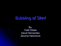 Bubbling of Skin! By: Faith Efada David Hernandez