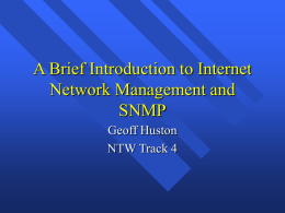 A Brief Introduction to Internet Network Management and SNMP Geoff Huston