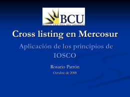 Cross listing en Mercosur Aplicación de los principios de IOSCO Rosario Patrón