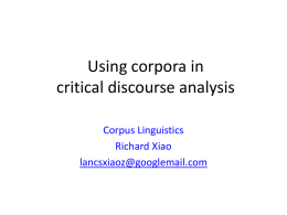 Using corpora in critical discourse analysis Corpus Linguistics Richard Xiao
