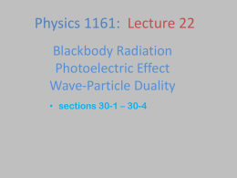 Physics 1161: Lecture 22 Blackbody Radiation Photoelectric Effect