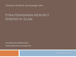 ETIKA PEMASARAN MENURUT PERSPEKTIF ISLAM Pemasaran Produk &amp; Jasa Keuangan Islam UNIVERSITAS PARAMADINA