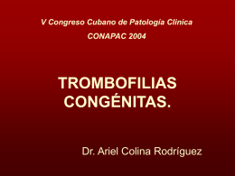 TROMBOFILIAS CONGÉNITAS. Dr. Ariel Colina Rodríguez V Congreso Cubano de Patología Clinica