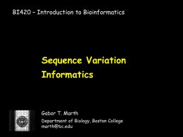 Sequence Variation Informatics BI420 – Introduction to Bioinformatics Gabor T. Marth