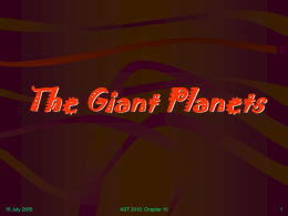 The Giant Planets 18 July 2005 AST 2010: Chapter 10 1