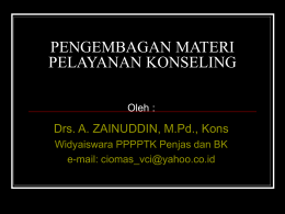 PENGEMBAGAN MATERI PELAYANAN KONSELING Drs. A. ZAINUDDIN, M.Pd., Kons Oleh :