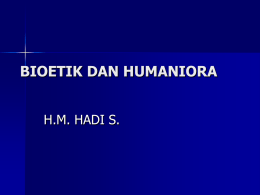BIOETIK DAN HUMANIORA H.M. HADI S.