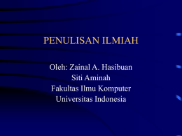 PENULISAN ILMIAH Oleh: Zainal A. Hasibuan Siti Aminah Fakultas Ilmu Komputer