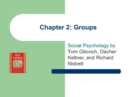 Chapter 2: Groups Social Psychology by T om Gilovich, Dacher
