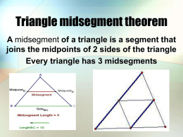Triangle midsegment theorem A Every triangle has 3 midsegments