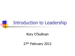 Introduction to Leadership Rory O’Sullivan 27 February 2012