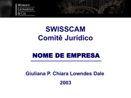 SWISSCAM Comitê Jurídico NOME DE EMPRESA Giuliana P. Chiara Lowndes Dale
