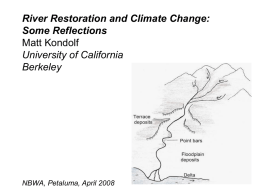 River Restoration and Climate Change: Some Reflections Matt Kondolf University of California