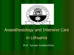 Anaesthesiology and Intensive Care in Lithuania Prof. Juozas Ivaškevičius