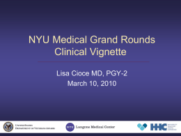 NYU Medical Grand Rounds Clinical Vignette Lisa Cioce MD, PGY-2 March 10, 2010
