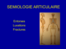 SEMIOLOGIE ARTICULAIRE Entorses Luxations Fractures