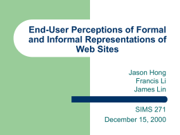 End-User Perceptions of Formal and Informal Representations of Web Sites Jason Hong