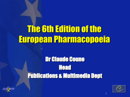 The 6th Edition of the European Pharmacopoeia Dr Claude Coune Head