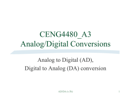 CENG4480_A3 Analog/Digital Conversions Analog to Digital (AD), Digital to Analog (DA) conversion