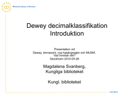 Dewey decimalklassifikation Introduktion Magdalena Svanberg, Kungliga biblioteket