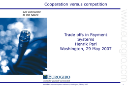Cooperation versus competition Trade offs in Payment Systems Henrik Parl