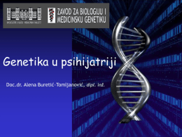Genetika u psihijatriji Doc.dr. Alena Buretić-Tomljanović, dipl. inž.