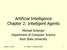 Artificial Intelligence Chapter 2: Intelligent Agents Michael Scherger Department of Computer Science