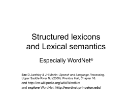 Structured lexicons and Lexical semantics Especially WordNet ®