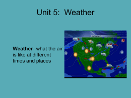 Unit 5:  Weather Weather is like at different times and places