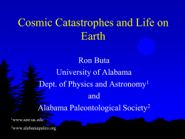 Cosmic Catastrophes and Life on Earth Ron Buta University of Alabama