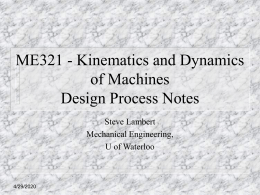 ME321 - Kinematics and Dynamics of Machines Design Process Notes Steve Lambert