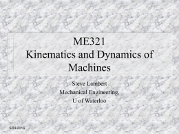 ME321 Kinematics and Dynamics of Machines Steve Lambert
