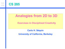 Analogies from 2D to 3D CS 285 Exercises in Disciplined Creativity