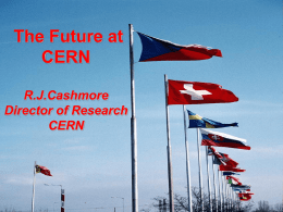 The Future at CERN R.J.Cashmore Director of Research
