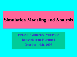 Simulation Modeling and Analysis Ernesto Gutierrez-Miravete Rensselaer at Hartford October 14th, 2003