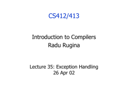 CS412/413 Introduction to Compilers Radu Rugina Lecture 35: Exception Handling