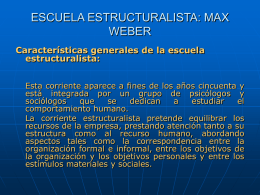 ESCUELA ESTRUCTURALISTA: MAX WEBER Características generales de la escuela estructuralista: