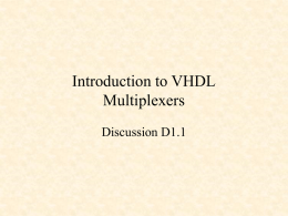 Introduction to VHDL Multiplexers Discussion D1.1