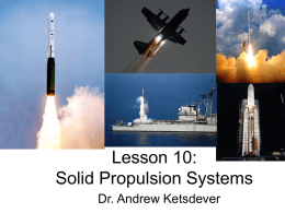 Lesson 10: Solid Propulsion Systems Dr. Andrew Ketsdever