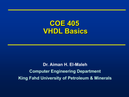 COE 405 VHDL Basics Dr. Aiman H. El-Maleh Computer Engineering Department