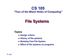 File Systems CS 105 “Tour of the Black Holes of Computing” Topics