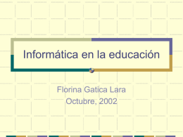 Informática en la educación Florina Gatica Lara Octubre, 2002