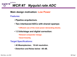 WCR #7   Nyquist rate ADC Main design motivation: Low Power