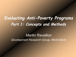 Evaluating Anti-Poverty Programs Part 1: Concepts and Methods Martin Ravallion