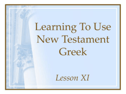Learning To Use New Testament Greek Lesson XI
