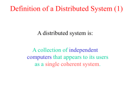 Definition of a Distributed System (1) A distributed system is: