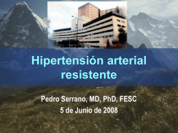 Hipertensión arterial resistente Pedro Serrano, MD, PhD, FESC 5 de Junio de 2008