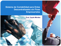 Sistema de Contabilidad para Entes Descentralizados sin Fines Empresariales Prof. Zayda Méndez