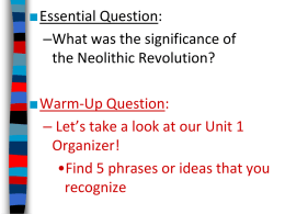 ■ Essential Question: –What was the significance of the Neolithic Revolution?