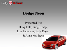 Dodge Neon Presented By: Doug Fala, Greg Hodge, Lisa Patterson, Jody Thyen,